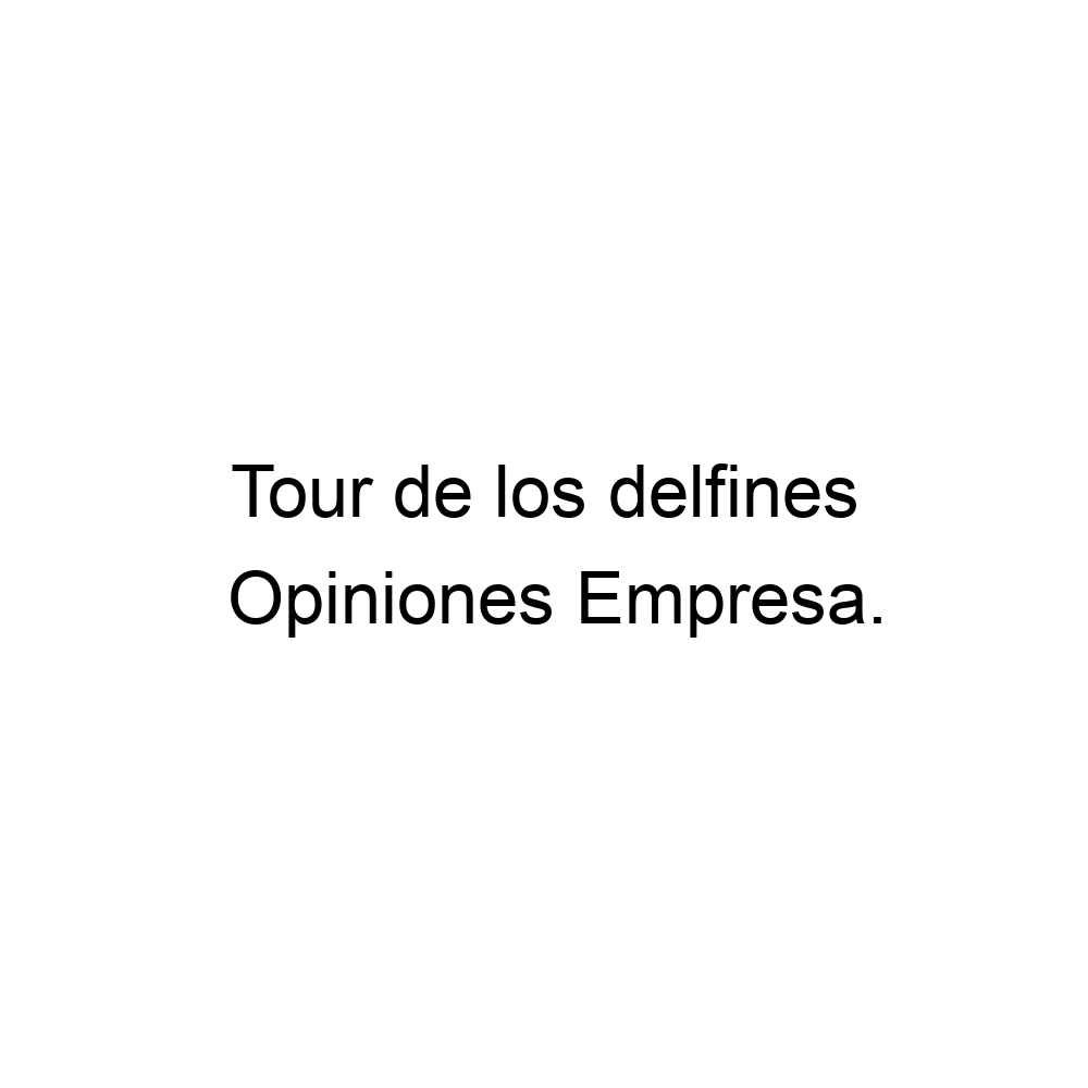 Opiniones Tour De Los Delfines 